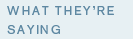 What They're Saying